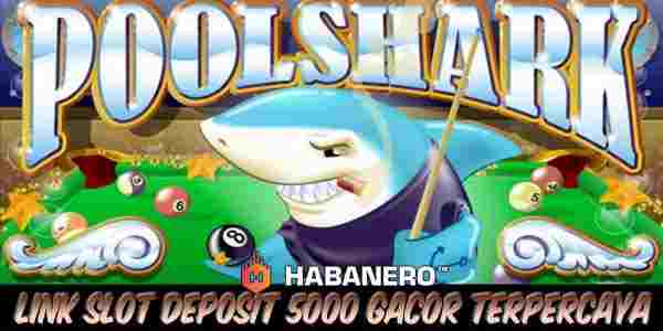 Link Judi Slot Deposit 5000 Gacor Terpercaya Gampang Maxwin Pool Shark