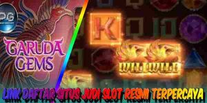 Link Daftar Situs Judi Slot Resmi Terpercaya Menang Maxwin Garuda Gems